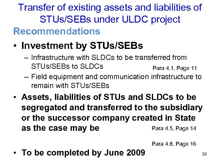 Transfer of existing assets and liabilities of STUs/SEBs under ULDC project Recommendations • Investment