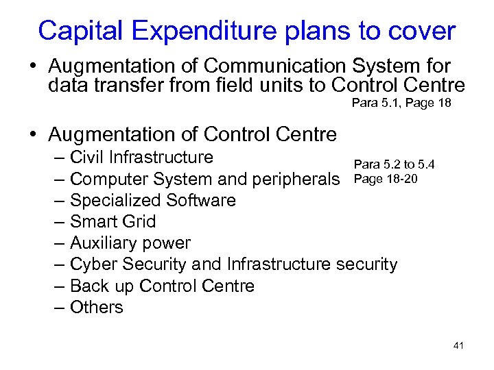 Capital Expenditure plans to cover • Augmentation of Communication System for data transfer from