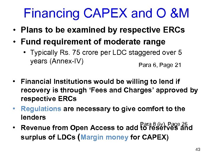 Financing CAPEX and O &M • Plans to be examined by respective ERCs •