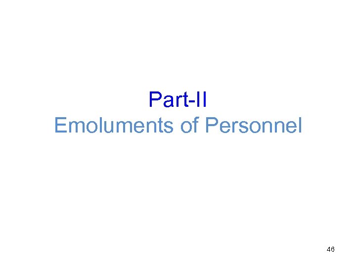 Part-II Emoluments of Personnel 46 