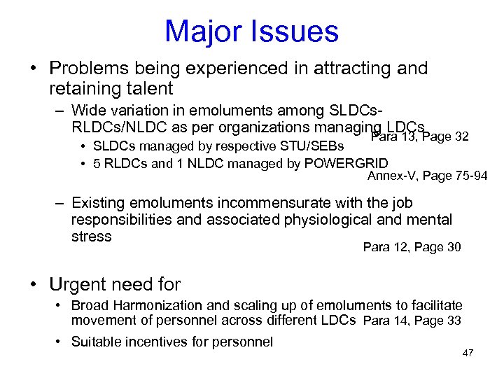 Major Issues • Problems being experienced in attracting and retaining talent – Wide variation