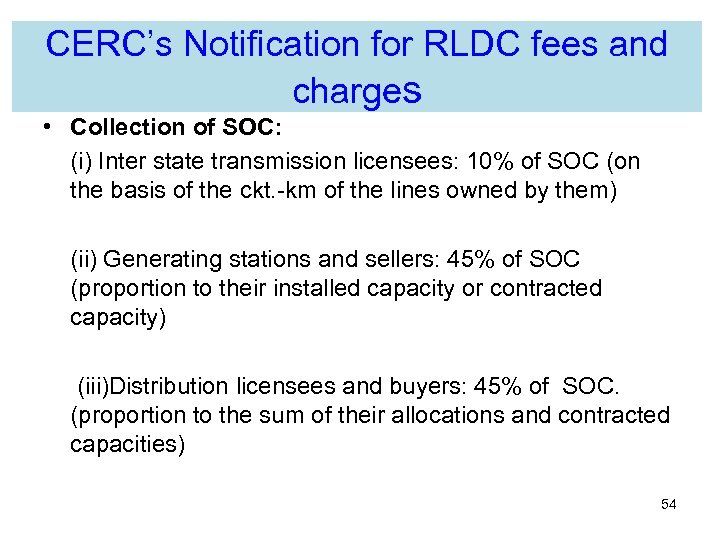 CERC’s Notification for RLDC fees and charges • Collection of SOC: (i) Inter state