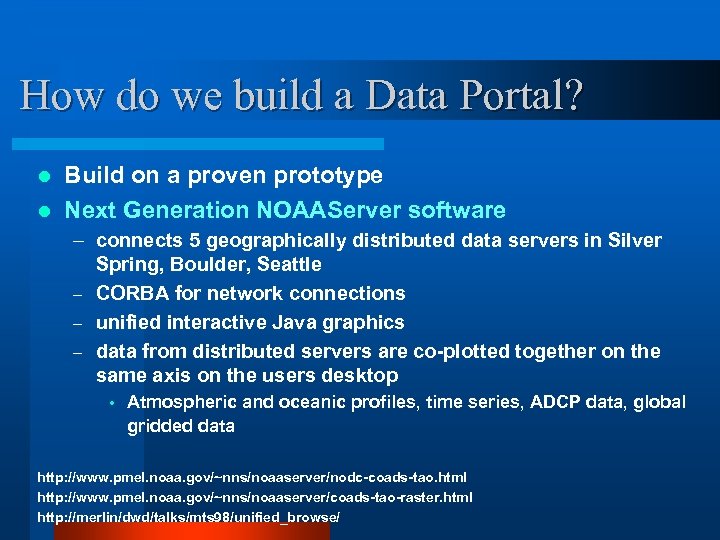 How do we build a Data Portal? Build on a proven prototype l Next