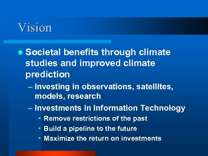 Vision l Societal benefits through climate studies and improved climate prediction – Investing in