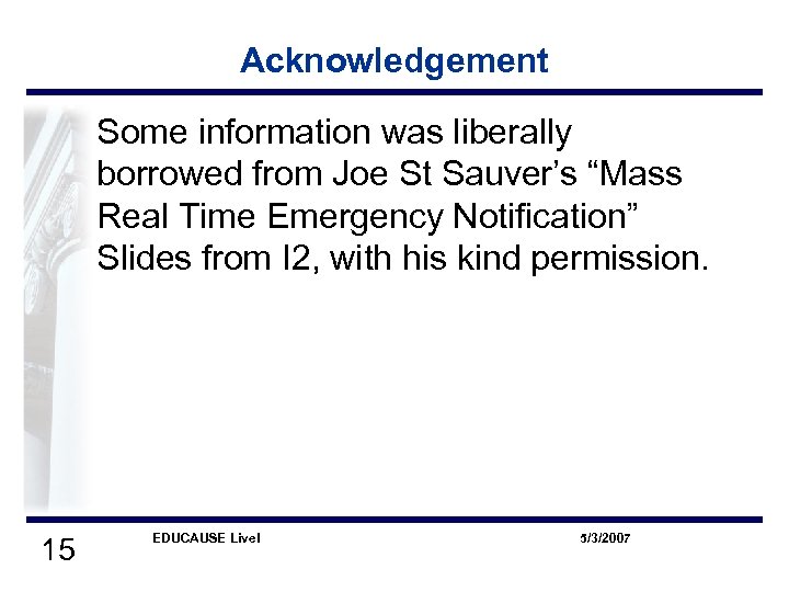 Acknowledgement Some information was liberally borrowed from Joe St Sauver’s “Mass Real Time Emergency