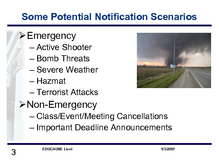 Some Potential Notification Scenarios Ø Emergency – Active Shooter – Bomb Threats – Severe