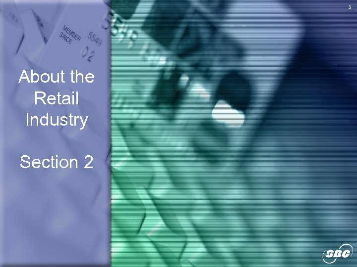 3 About the Retail Industry Section 2 