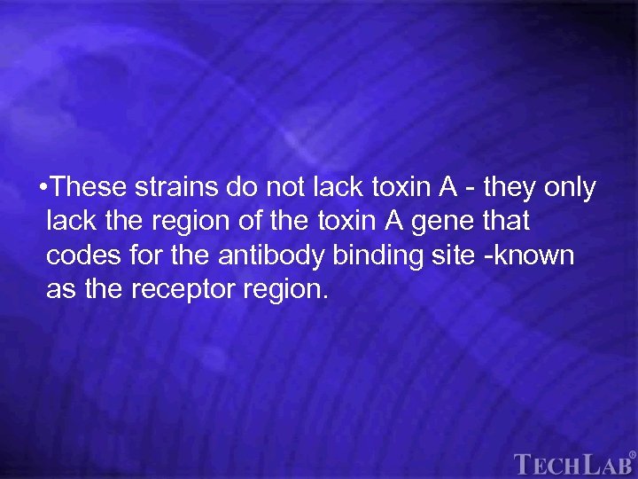 Tech. Lab • These strains do not lack toxin A - they only lack