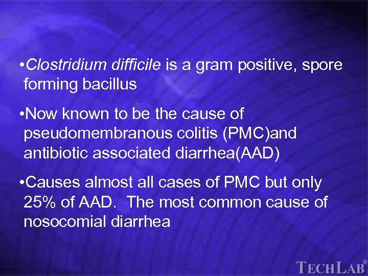 Tech. Lab • Clostridium difficile is a gram positive, spore forming bacillus • Now