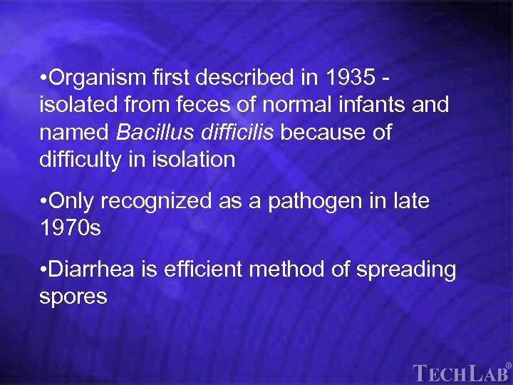 Tech. Lab • Organism first described in 1935 isolated from feces of normal infants