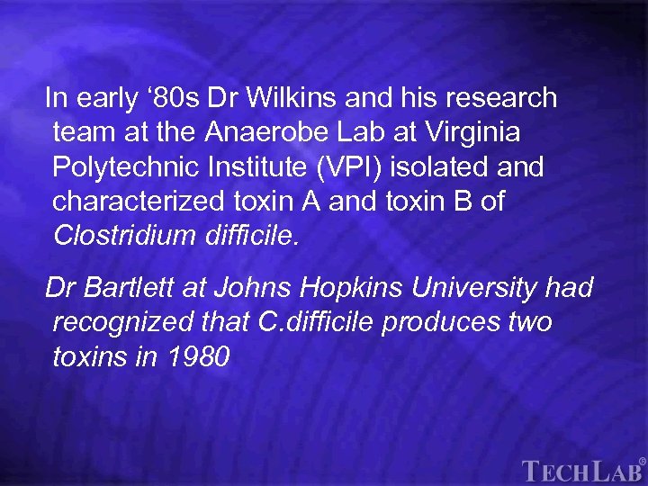 Tech. Lab In early ‘ 80 s Dr Wilkins and his research team at