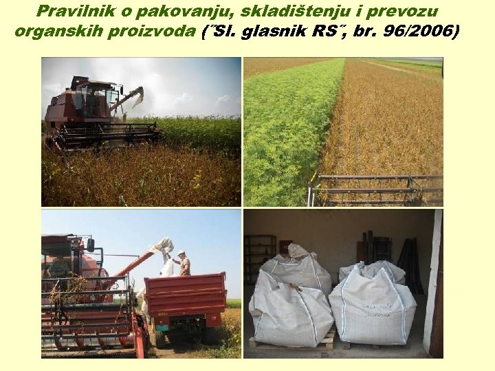 Pravilnik o pakovanju, skladištenju i prevozu organskih proizvoda (˝Sl. glasnik RS˝, br. 96/2006) 