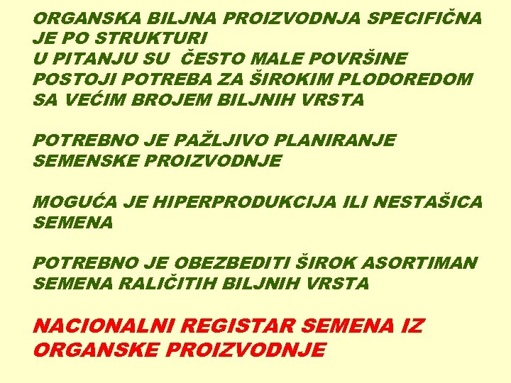 ORGANSKA BILJNA PROIZVODNJA SPECIFIČNA JE PO STRUKTURI U PITANJU SU ČESTO MALE POVRŠINE POSTOJI