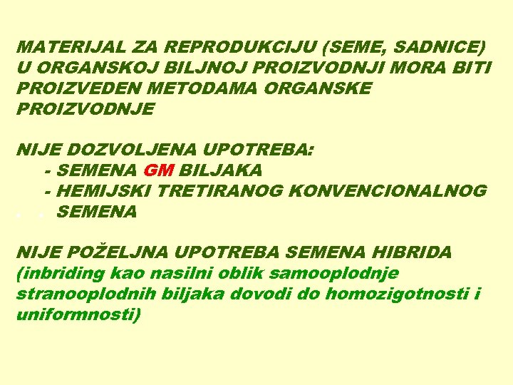 MATERIJAL ZA REPRODUKCIJU (SEME, SADNICE) U ORGANSKOJ BILJNOJ PROIZVODNJI MORA BITI PROIZVEDEN METODAMA ORGANSKE