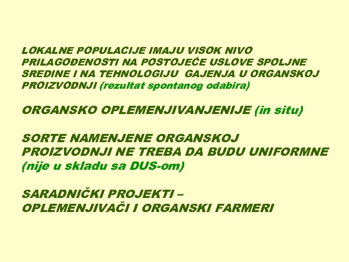LOKALNE POPULACIJE IMAJU VISOK NIVO PRILAGOĐENOSTI NA POSTOJEĆE USLOVE SPOLJNE SREDINE I NA TEHNOLOGIJU