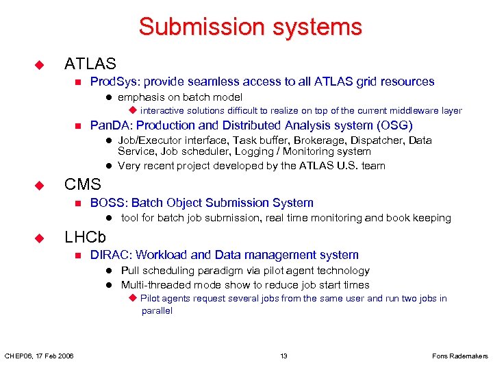 Submission systems u ATLAS n Prod. Sys: provide seamless access to all ATLAS grid