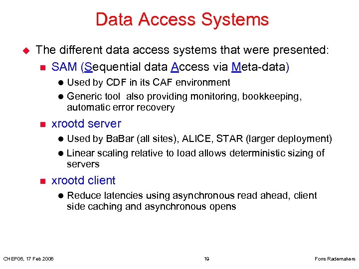 Data Access Systems u The different data access systems that were presented: n SAM