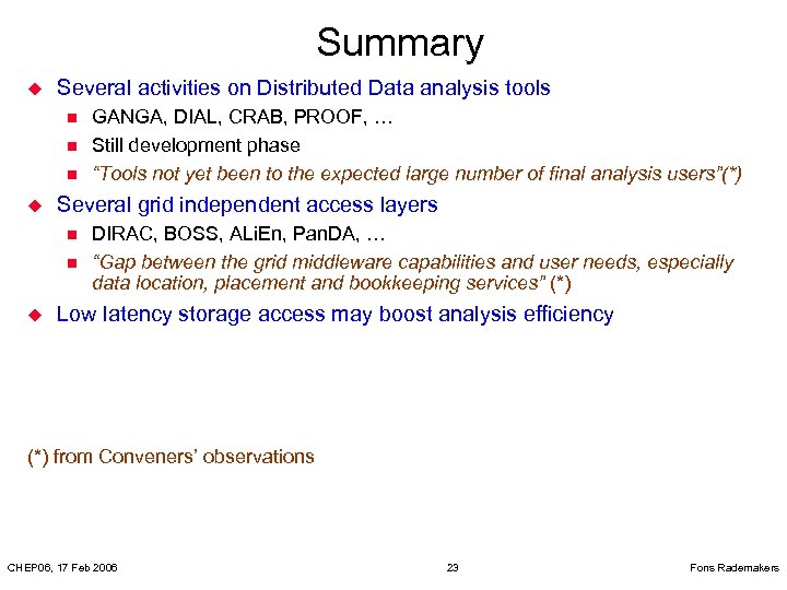 Summary u Several activities on Distributed Data analysis tools n n n u Several