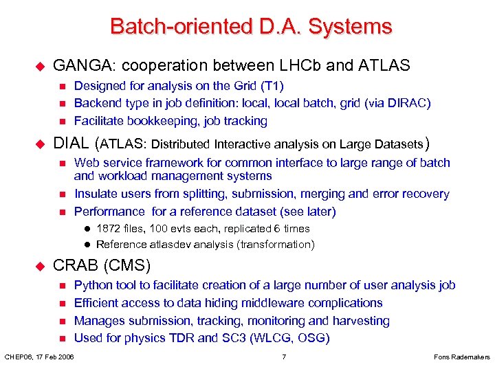 Batch-oriented D. A. Systems u GANGA: cooperation between LHCb and ATLAS n n n