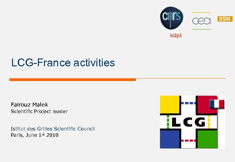 LCG-France activities Fairouz Malek Scientific Project leader Istitut des Grilles Scientific Council Paris, June
