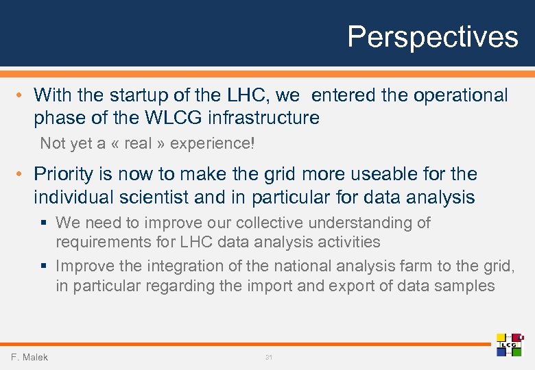 Perspectives • With the startup of the LHC, we entered the operational phase of