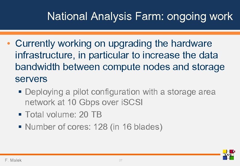 National Analysis Farm: ongoing work • Currently working on upgrading the hardware infrastructure, in