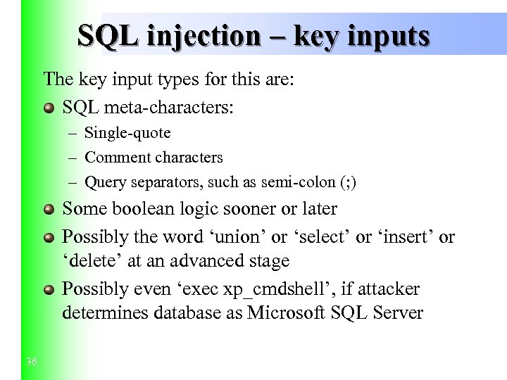 SQL injection – key inputs The key input types for this are: SQL meta-characters: