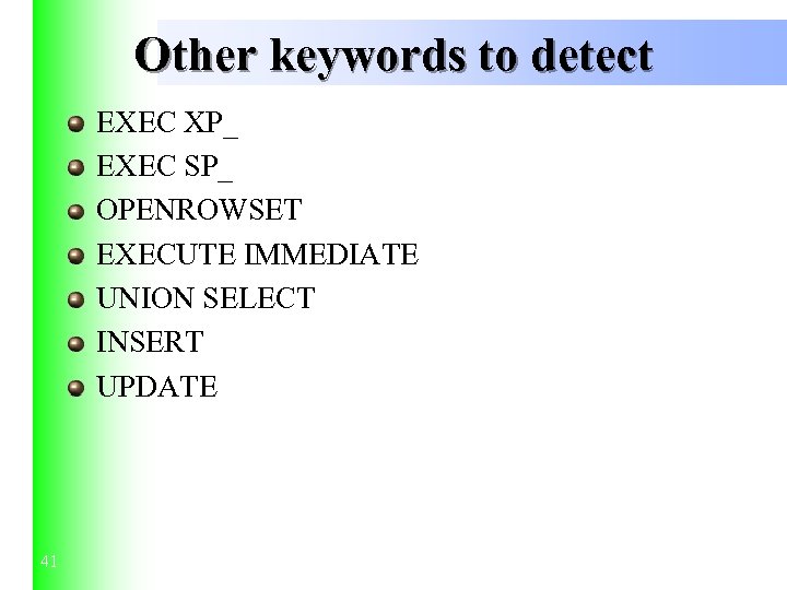 Other keywords to detect EXEC XP_ EXEC SP_ OPENROWSET EXECUTE IMMEDIATE UNION SELECT INSERT