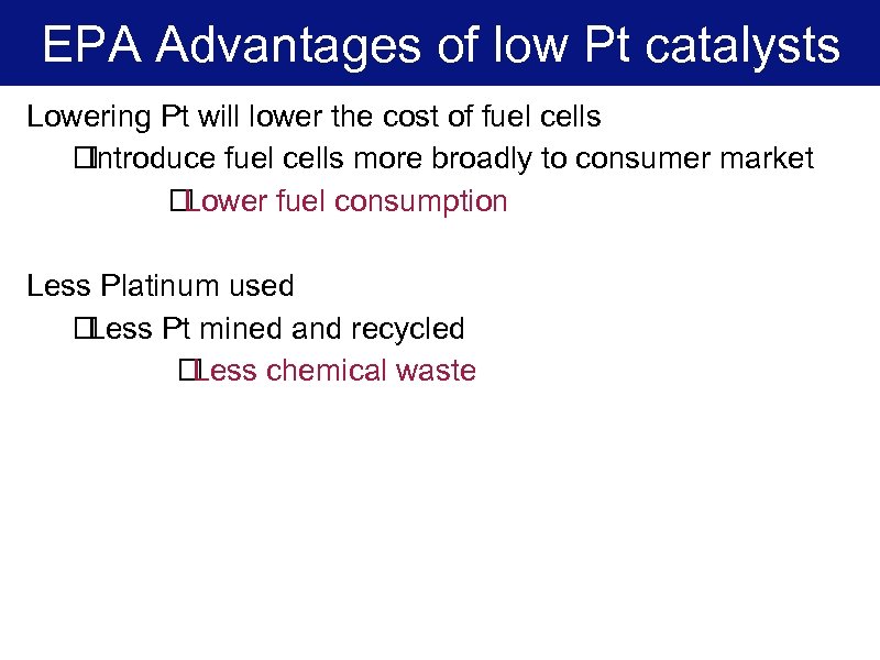 EPA Advantages of low Pt catalysts Lowering Pt will lower the cost of fuel