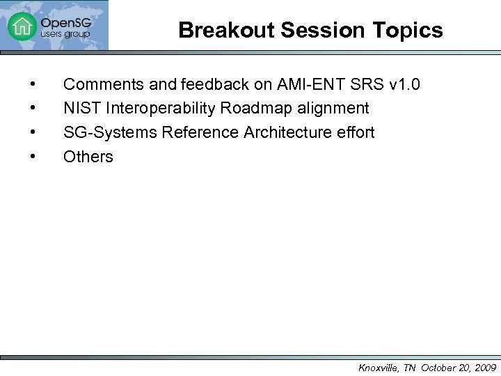 Breakout Session Topics • • Comments and feedback on AMI-ENT SRS v 1. 0