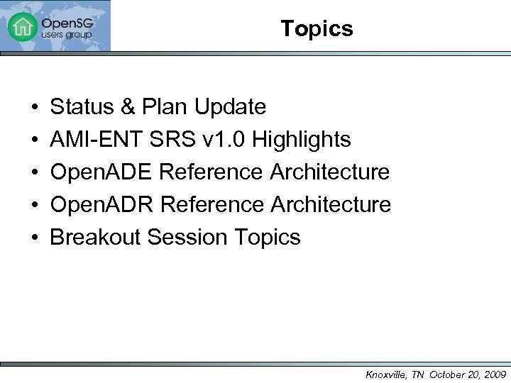 Topics • • • Status & Plan Update AMI-ENT SRS v 1. 0 Highlights