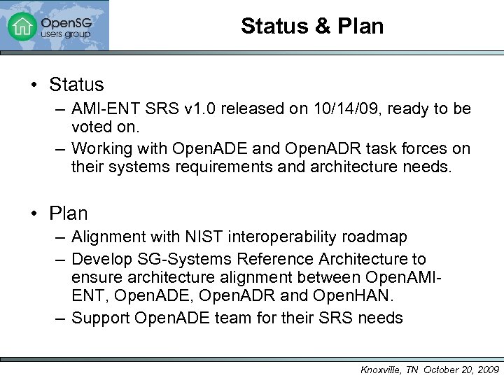 Status & Plan • Status – AMI-ENT SRS v 1. 0 released on 10/14/09,