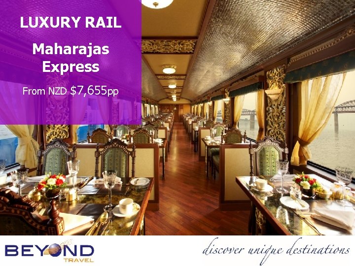 LUXURY RAIL Maharajas Express From NZD $7, 655 pp 