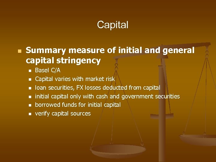 Capital n Summary measure of initial and general capital stringency n n n Basel