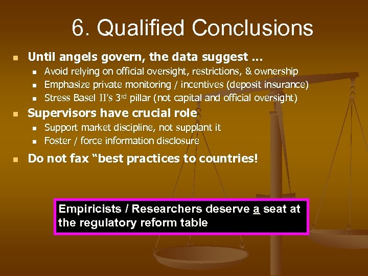 6. Qualified Conclusions n Until angels govern, the data suggest … n n Supervisors