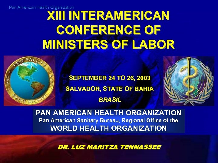 Pan American Health Organization XIII INTERAMERICAN CONFERENCE OF MINISTERS OF LABOR SEPTEMBER 24 TO
