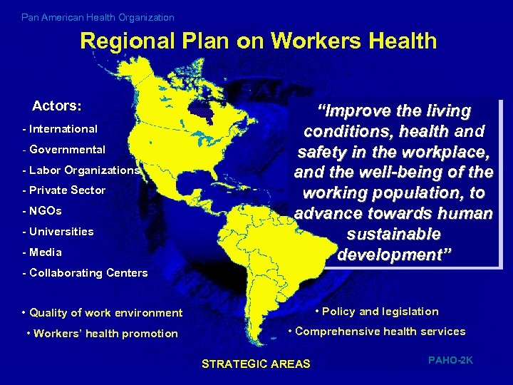 Pan American Health Organization Regional Plan on Workers Health Actors: - International - Governmental