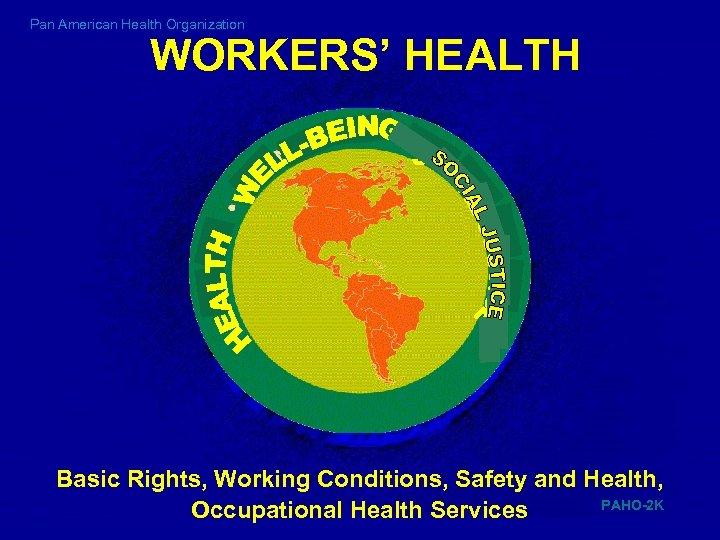 Pan American Health Organization WORKERS’ HEALTH Basic Rights, Working Conditions, Safety and Health, PAHO-2