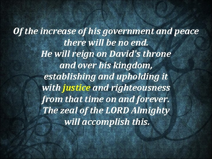 Of the increase of his government and peace there will be no end. He