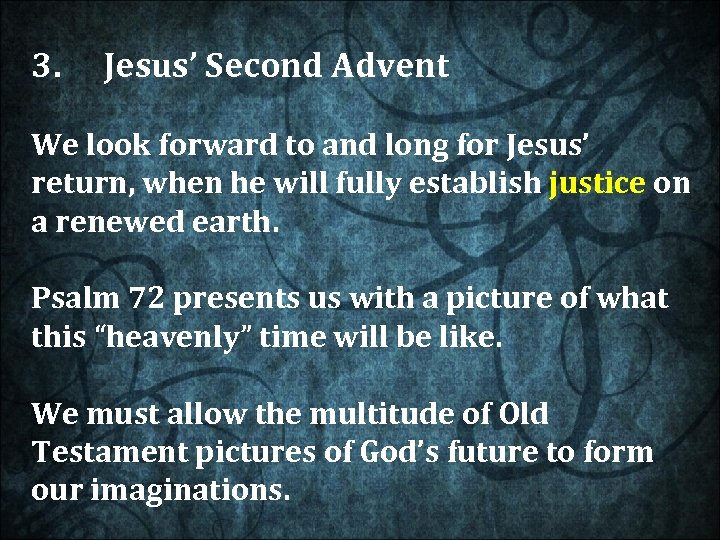 3. Jesus’ Second Advent We look forward to and long for Jesus’ return, when