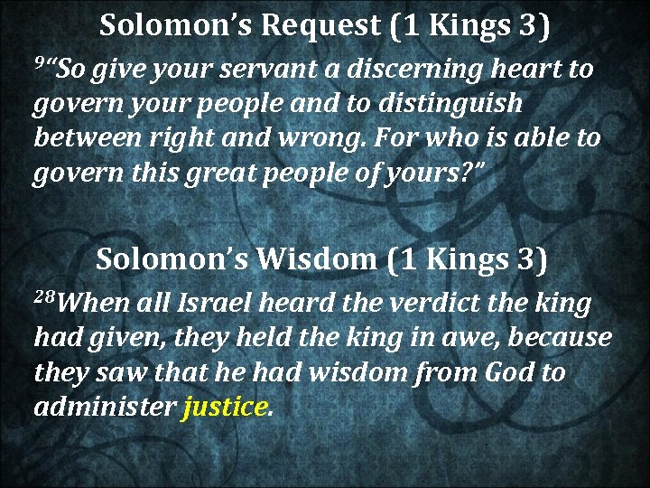  Solomon’s Request (1 Kings 3) 9“So give your servant a discerning heart to