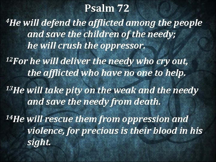 Psalm 72 4 He will defend the afflicted among the people and save the