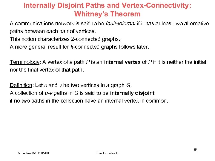 Internally Disjoint Paths and Vertex-Connectivity: Whitney’s Theorem A communications network is said to be