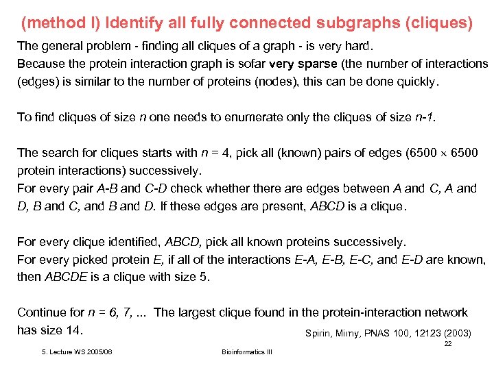 (method I) Identify all fully connected subgraphs (cliques) The general problem - finding all