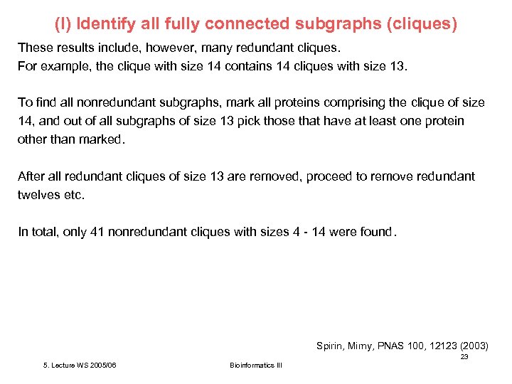 (I) Identify all fully connected subgraphs (cliques) These results include, however, many redundant cliques.