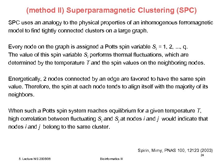 (method II) Superparamagnetic Clustering (SPC) SPC uses an analogy to the physical properties of