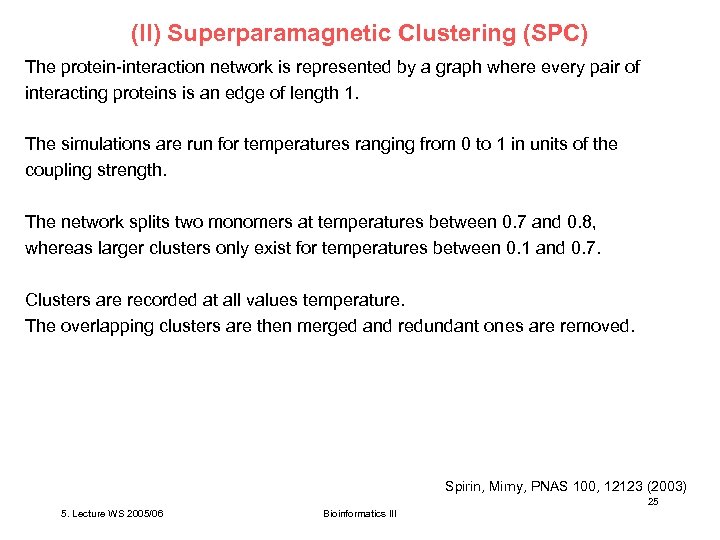 (II) Superparamagnetic Clustering (SPC) The protein-interaction network is represented by a graph where every