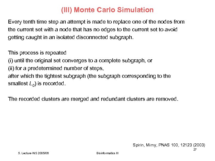 (III) Monte Carlo Simulation Every tenth time step an attempt is made to replace