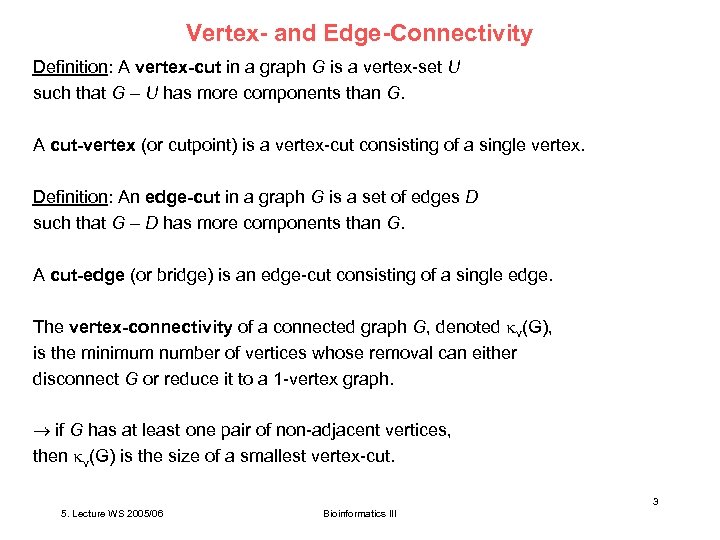 Vertex- and Edge-Connectivity Definition: A vertex-cut in a graph G is a vertex-set U