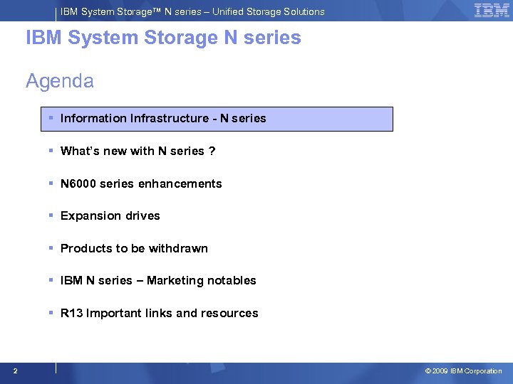 IBM System Storage™ N series – Unified Storage Solutions IBM System Storage N series